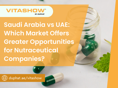 Saudi Arabia vs UAE: Which Market Offers Greater Opportunities for Nutraceutical Companies?